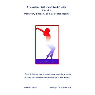 "Gymnastics Drills ... Walkover, Limber, Back Handspring" - "" ("Goeller Karen M.")(Paperback)