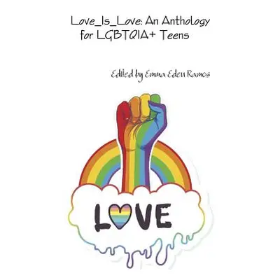 "Love_Is_Love: An Anthology for LGBTQIA+ Teens" - "" ("Authors Various")(Paperback)