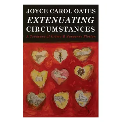 "Extenuating Circumstances" - "" ("Oates Joyce Carol")(Pevná vazba)