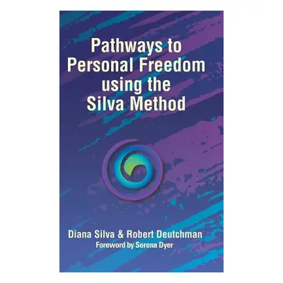 "Pathways to Personal Freedom Using the Silva Method" - "" ("Silva Diana")(Pevná vazba)