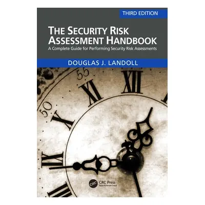 "The Security Risk Assessment Handbook: A Complete Guide for Performing Security Risk Assessment