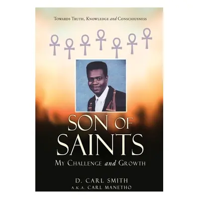 "Son of Saints: My Challenge and Growth" - "" ("Smith D. Carl")(Paperback)