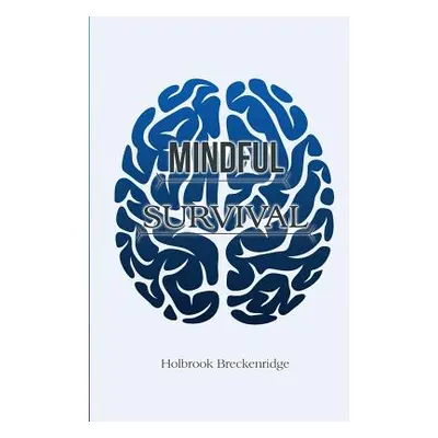 "Mindful Survival" - "" ("Breckenridge Holbrook")(Paperback)