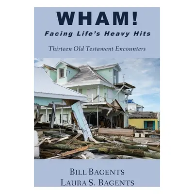 "WHAM! Facing LIfe's Heavy Hits: Thirteen Old Testament Encounters" - "" ("Bagents Bill")(Paperb