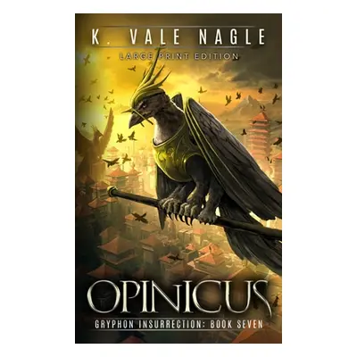 "Opinicus: Large Print Edition" - "" ("Nagle K. Vale")(Pevná vazba)