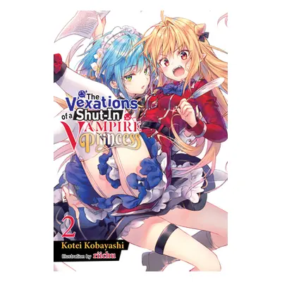 "The Vexations of a Shut-In Vampire Princess, Vol. 2 (Light Novel)" - "" ("Kobayashi Kotei")(Pap