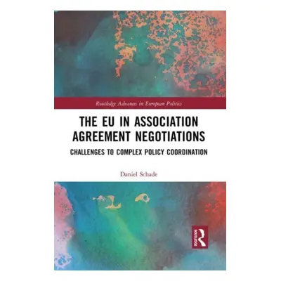 "The Eu in Association Agreement Negotiations: Challenges to Complex Policy Coordination" - "" (