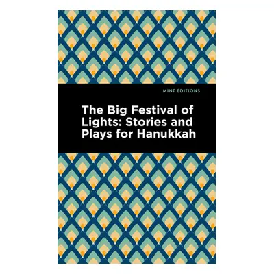 "The Big Festival of Lights: Stories and Plays for Hanukkah" - "" ("Editions Mint")(Paperback)