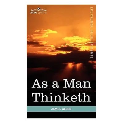 "As a Man Thinketh" - "" ("Allen James")(Pevná vazba)