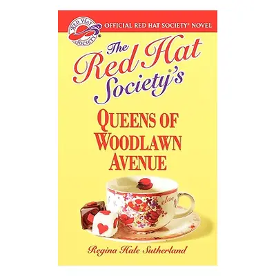 "The Red Hat Society's Queens of Woodlawn Avenue" - "" ("Sutherland Regina Hale")(Paperback)