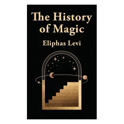 "The History Of Magic Hardcover" - "" ("Eliphas Levi")(Pevná vazba)