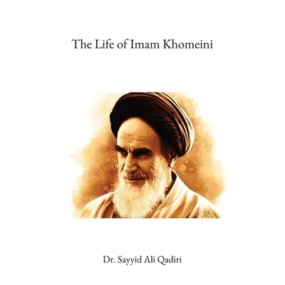 "The Life of Imam Khomeini" - "" ("Qadiri Sayyid Ali")(Paperback)