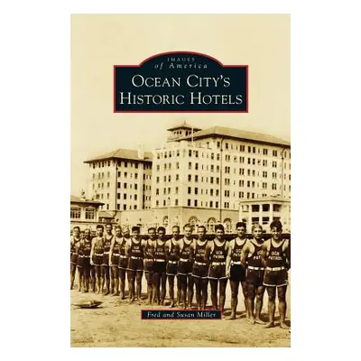 "Ocean City S Historic Hotels" - "" ("Miller Fred")(Pevná vazba)