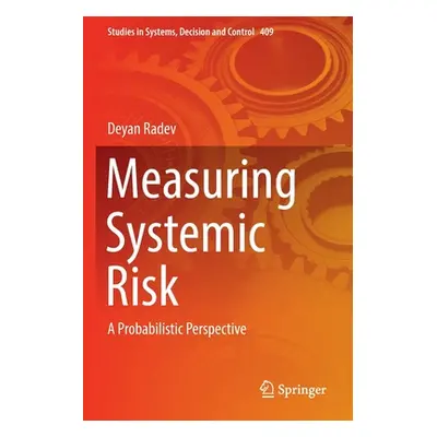 "Measuring Systemic Risk: A Probabilistic Perspective" - "" ("Radev Deyan")(Paperback)