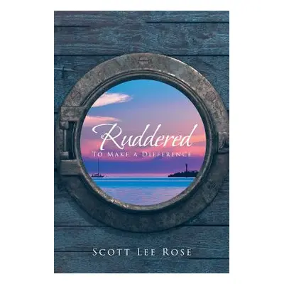 "Ruddered: To Make A Difference" - "" ("Lee Rose Scott")(Paperback)