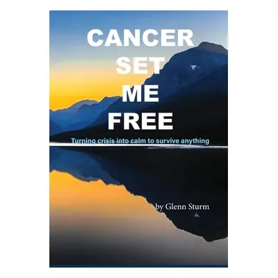 "Cancer Set Me Free" - "" ("Sturm Glenn")(Pevná vazba)