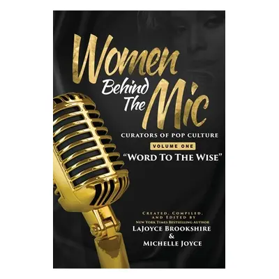 "Women Behind The Mic: Curators of Pop Culture Volume One Word To The Wise" - "" ("Brookshire La