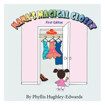 "Nana's Magical Closet: First Edition" - "" ("Hughley-Edwards Phyllis")(Paperback)