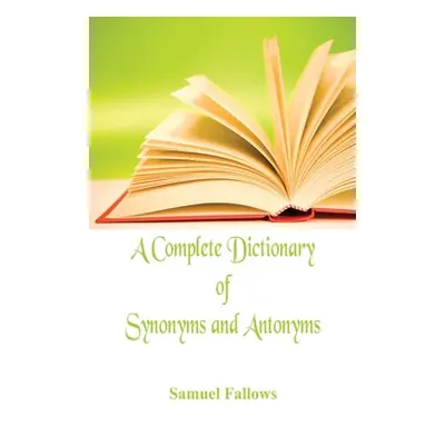 "A Complete Dictionary of Synonyms and Antonyms" - "" ("Fallows Samuel")(Paperback)