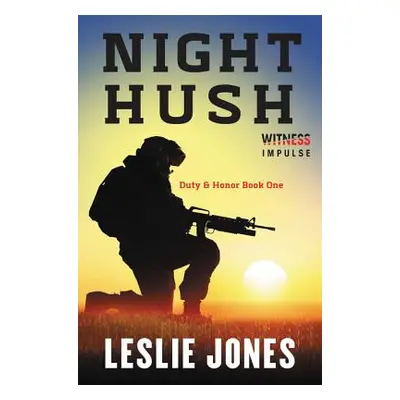 "Night Hush: Duty & Honor Book One" - "" ("Jones Leslie")(Paperback)