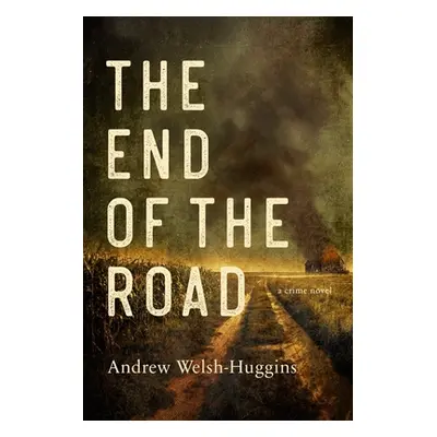 "The End of the Road" - "" ("Welsh-Huggins Andrew")(Pevná vazba)