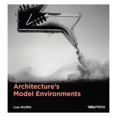 "Architecture's Model Environments" - "" ("Moffitt Lisa")(Paperback)