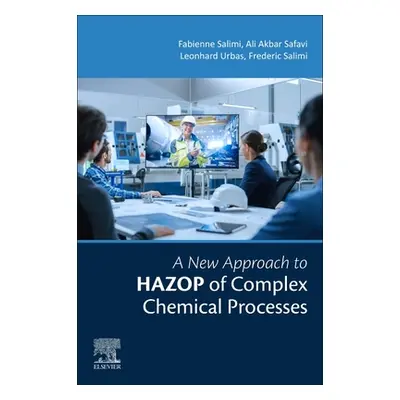 "A New Approach to Hazop of Complex Chemical Processes" - "" ("Salimi Fabienne-Fariba")(Paperbac