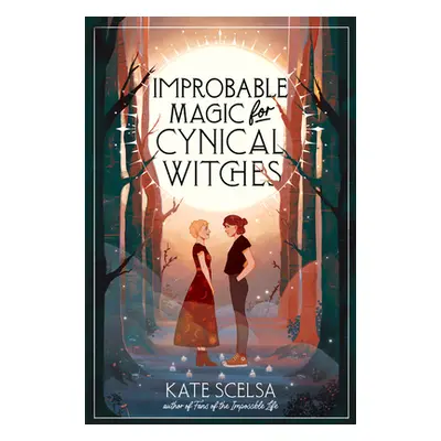 "Improbable Magic for Cynical Witches" - "" ("Scelsa Kate")(Paperback)