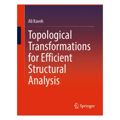 "Topological Transformations for Efficient Structural Analysis" - "" ("Kaveh Ali")(Pevná vazba)