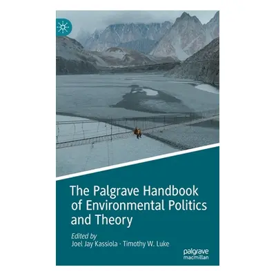 "The Palgrave Handbook of Environmental Politics and Theory" - "" ("Jay Kassiola Joel")(Pevná va