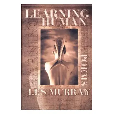 "Learning Human: Selected Poems" - "" ("Murray Les")(Pevná vazba)