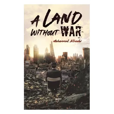 "A Land Without War" - "" ("Alkaabi Mohammed")(Paperback)