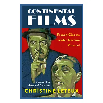 "Continental Films: French Cinema under German Control" - "" ("Leteux Christine")(Pevná vazba)