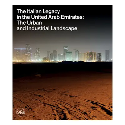 "The Italian Legacy in the United Arab Emirates: The Urban and Industrial Landscape" - "" ("Pizz