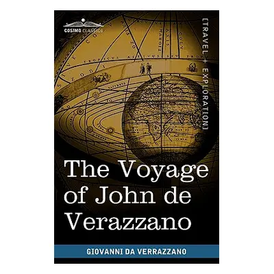 "The Voyage of John de Verazzano: Along the Coast of North America, from Carolina to Newfoundlan