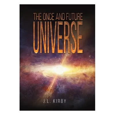 "The Once and Future Universe" - "" ("Kirby James")(Paperback)