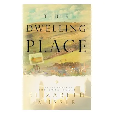 "Dwelling Place: (Swan House Book 2)" - "" ("Musser Elizabeth")(Paperback)