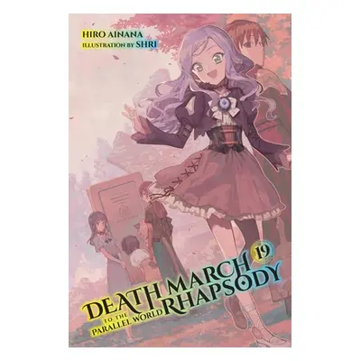 "Death March to the Parallel World Rhapsody, Vol. 19 (Light Novel)" - "" ("Ainana Hiro")(Paperba