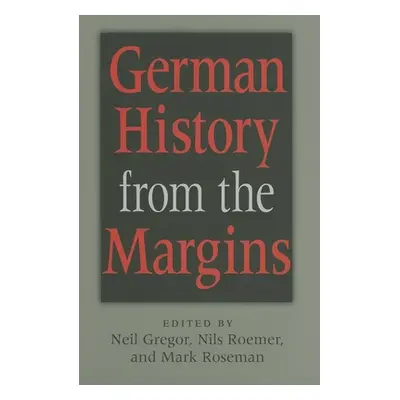 "German History from the Margins" - "" ("Gregor Neil")(Pevná vazba)