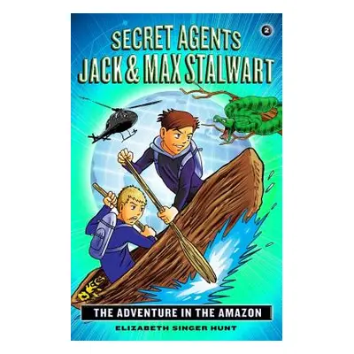 "Secret Agents Jack and Max Stalwart: Book 2: The Adventure in the Amazon: Brazil" - "" ("Hunt E