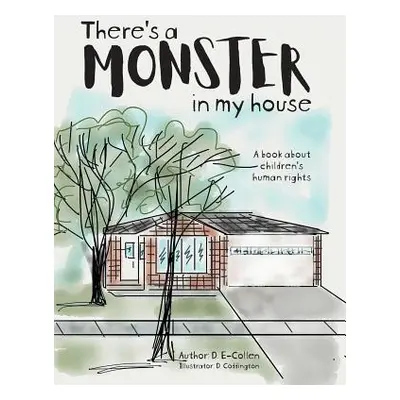 "There's a Monster in My House: A book about children's human rights" - "" ("E-Collen D.")(Paper