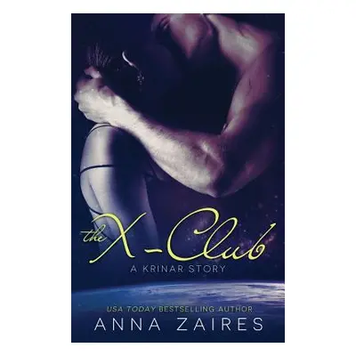 "The X-Club (A Krinar Story)" - "" ("Zaires Anna")(Paperback)