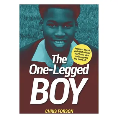 "The One-Legged Boy: The tale of a teenage boy's life" - "" ("Forson Chris")(Paperback)