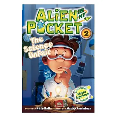 "Alien in My Pocket #2: The Science Unfair" - "" ("Ball Nate")(Paperback)