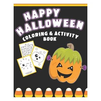 "Happy Halloween Coloring And Activity Book: Cute & Fun Activities For Toddlers Ages 2-4" - "" (