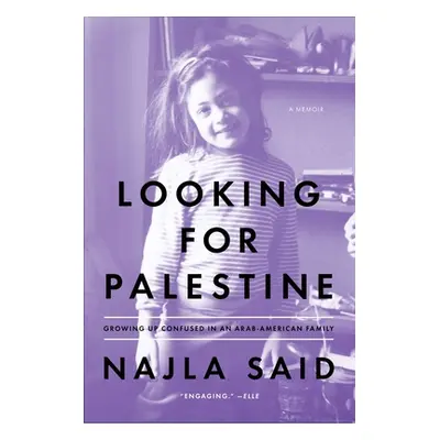 "Looking for Palestine: Growing Up Confused in an Arab-American Family" - "" ("Said Najla")(Pape