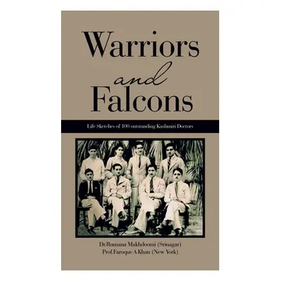 "Warriors and Falcons: Life Sketches of 100 outstanding Kashmiri Doctors" - "" ("Makhdoomi (Srin