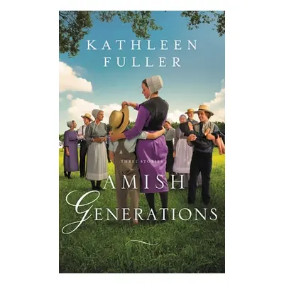 "Amish Generations: Three Stories" - "" ("Fuller Kathleen")(Paperback)