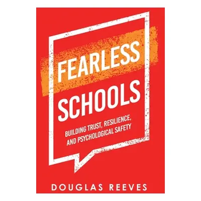 "Fearless Schools: Building Trust, Resilience, and Psychological Safety" - "" ("Reeves Douglas")