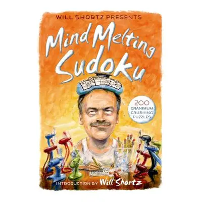 "Will Shortz Presents Mind-Melting Sudoku: 200 Cranium-Crushing Puzzles" - "" ("Shortz Will")(Pa